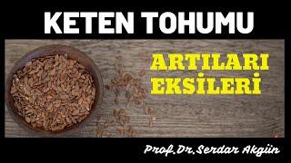 Keten Tohumu Faydaları ve Zararları  Prof.Dr.Serdar Akgün Tıp Videoları