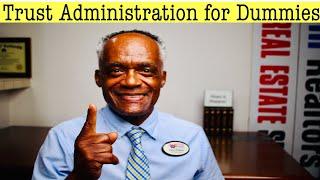 Trust Administration for Dummies - How to Administer a Living Trust.