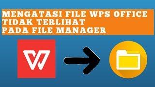 Mengatasi File yang disimpan pada WPS Office Tidak terlihat Pada File Manager