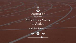 Athletics as Virtue in Action  Joe Patterson