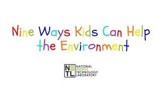Nine Ways Kids Can Help The Environment