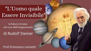 L Uomo quale Essere Invisibile -  La Natura Umana Rudolf Steiner Prof.Francesco Leonetti