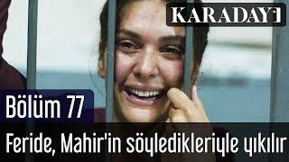 Karadayı 77.Bölüm  Feride Mahirin söyledikleriyle yıkılır