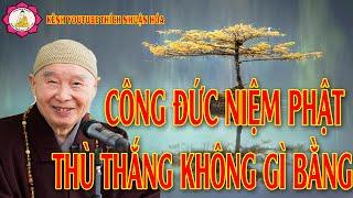 Công Đức Niệm Phật Thù Thắng Không Gì Bằng Trích Đoạn_Pháp Sư Tịnh Không Giảng Kênh Thích Nhuận Hóa