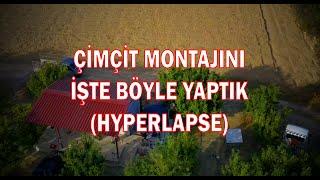  Kiraz Diyarı - Çimçit Montajı - Hyperlapse - 28.08.2019