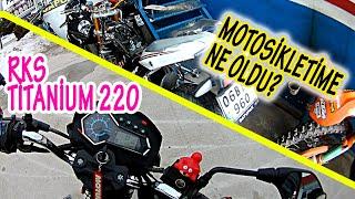 Rks Titanium 220 Sürdüm  Motosikletimin Başına Neler Geldi  - #Vlog34