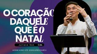 O CORAÇÃO DAQUELE QUE É O NATAL - Juliano Son  Livres Church