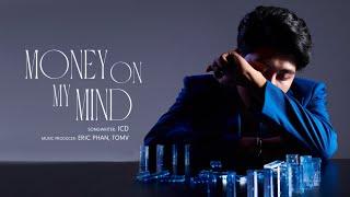 ICD - MONEY ON MY MIND Prod. by ERIC PHAN  LYRIC VIDEO from Album “ĐIỂM TUYỆT ĐỐI”