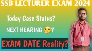 SSB ODISHA LECTURER EXAM DATE REALITY 2024   Today Case status  Next Hearing