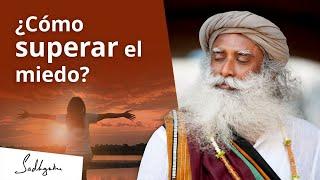 ¿Cómo superar el miedo?  Sadhguru