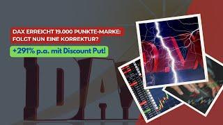 DAX erreicht 19.000 Punkte-Marke Folgt nun eine Korrektur? +291% p.a. mit Discount Put