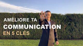 Comment améliorer sa COMMUNICATION ? - 5 clés