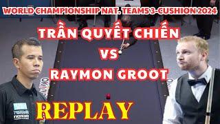 Trần Quyết Chiến vs Raymon Groot  FINAL-4  World Championship Nat. Teams 3-Cushion 2024