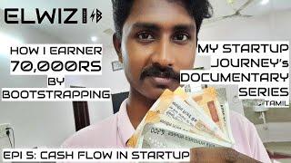 BOOTSTRAPPED 70k Rs FOR MY STARTUP MY STARTUP JOURNEYs DOCUMENTRY SERIES TAMIL  EPI 5 CASH FLOW