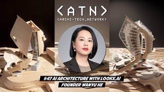 #47 AI Architecture Revolution with LookX.ai founder Wanyu He