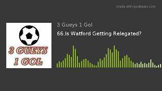 66.Is Watford Getting Relegated?