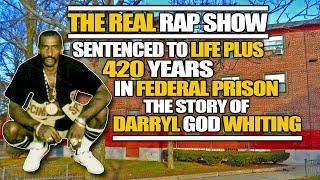 The Real Rap Show  Episode 69  The Story Of Darryl God Whiting