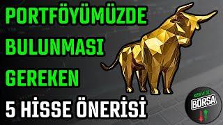 PORTFÖYÜMÜZDE BULUNMASI GEREKEN 5 HİSSE ÖNERİSİ  HİSSE SENEDİ TAVSİYELERİ  TEKNİK ANALİZ