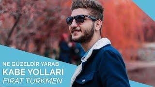 Fırat Türkmen - Ne Güzeldir Yarab Kabe Yolları 