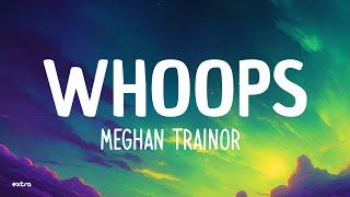 Meghan Trainor - Whoops Lyrics