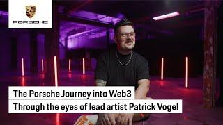 Porsche x Web3 Through the eyes of lead artist Patrick Vogel