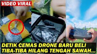 DETIK CEMAS DRONE BARU BELI TIBA-TIBA HILANG TENGAH SAWAH...