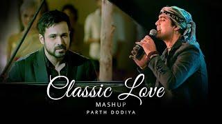 Classic Love Mashup - Parth Dodiya  Arijit Singh Neha kakkar jubin nautiyal  Classic Love Songs