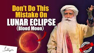 WARNING DONT DO THIS MISTAKE During Lunar Eclipse  Eclipse  Moon  Sadhguru