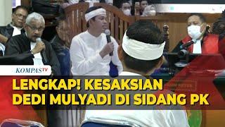 FULL Kesaksian Dedi Mulyadi di Sidang PK Kasus Vina Yakin Para Terpidana Bukan Pelaku