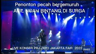 ARIL NOAH BINTANG DI SURGA I LIVE KONSER PRJ JXPO JAKARTA FAIR 2022