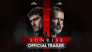 Sunrise 2024 Official Trailer - Alex Pettyfer Guy Pearce Kurt Yaeger