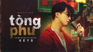 KEYO - TÒNG PHU  Official Music Video  Quá khó để chăm lo một người con gái...