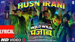 Wild Wild Punjab Husn Irani Lyrics Guru Randhawa  Varun Sharma Sunny Singh Jassie Gill Manjot