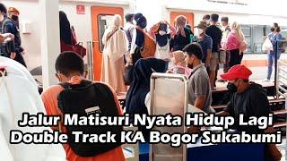 Jalur Matisuri KA Paledang Sukabumi Hidup Lagi - Double Track KA Bogor Sukabumi