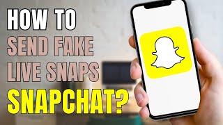 How to Send Fake Snaps on Snapchat  Send Fake Live Snap