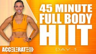 45 Minute Full Body HIIT Workout  ACCELERATE - Day 1