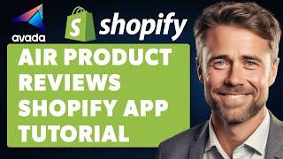 Air Product Reviews Shopify App Beginner Tutorial Full 2024 Guide