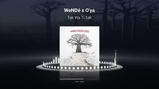 WeNDé x Oya - Tak Wa Ti Tak