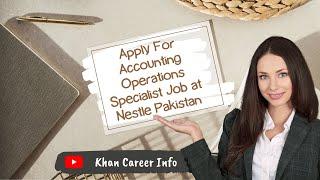 Apply for Accounting Operations Specialist Job at Nestle Pakistan