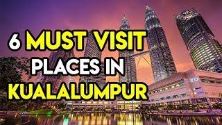 Top 6 Things to do in Kuala Lumpur Malaysia  Complete Travel Guide