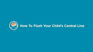 How to Flush Your Childs Central Line