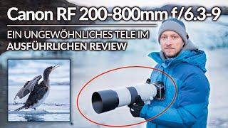 Canon RF 200-800mm f6.3-9  Ein ungewöhnliches Tele im ausführlichen Review