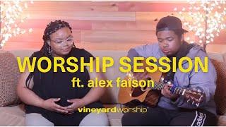 Worship Session  ft. Alex Faison  Vineyard Worship