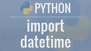 Python Tutorial Datetime Module - How to work with Dates Times Timedeltas and Timezones