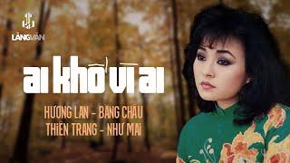 Ai Khổ Vì Ai Album 1989  Hương Lan Băng Châu Như Mai Thiên Trang  Nhạc Vàng