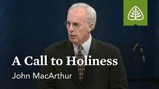 John MacArthur A Call to Holiness