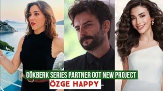 Gökberk demirci Series Partner got New Project Özge yagiz Happy