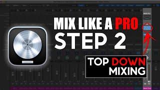 Better Mixes FASTER with TOP DOWN Mixing Mix like a PRO Step 2 Logic Mixing Tutorial