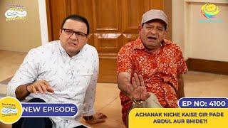 NEW Ep 4100 - Achanak Niche Kaise Gir Pade Abdul Aur Bhide? I Taarak Mehta Ka Ooltah Chashmah