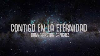 CONTIGO EN LA ETERNIDAD LYRICS - DANY KRASTAN SANCHEZ